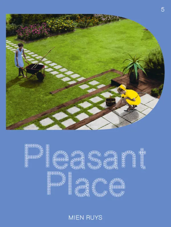 Pleasant Place - Issue 5: Mien Ruys by Pleasant Place. Published by Pleasant Place, 2024 Pleasant Place - Issue 5: Mien Ruys by Pleasant Place. Published by Pleasant Place, 2024