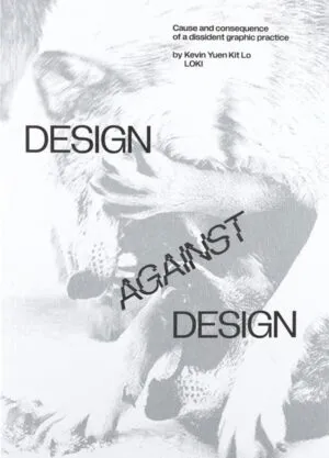 Image of Design Against Design - Cause and consequence of a dissident graphic practice