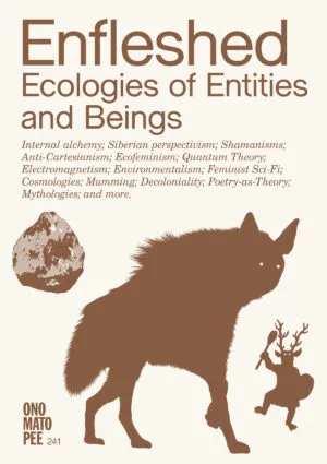 Image of Enfleshed - Ecologies of Entities and Beings
