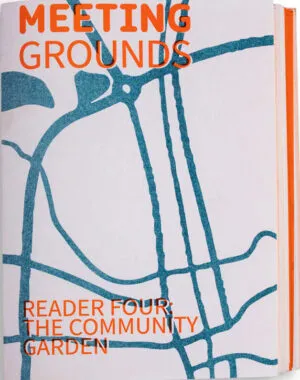 Image of Meeting Grounds Reader Four: The Community Garden