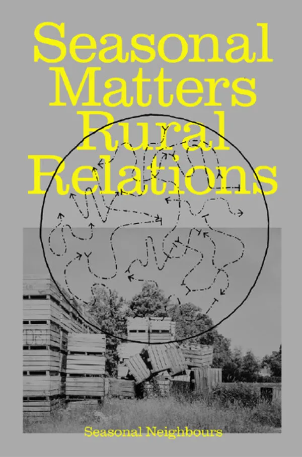 Seasonal Matters Rural Relations (ENG edition) by Seasonal Neighbours. Published by Onomatopee, 2024 Seasonal Matters Rural Relations (ENG edition) by Seasonal Neighbours. Published by Onomatopee, 2024