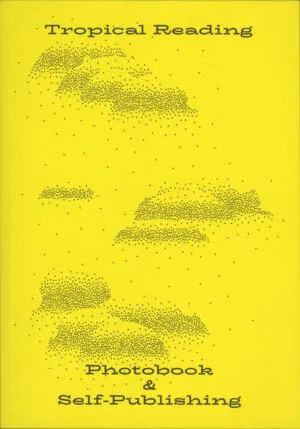 Image of Tropical Reading: Photobook and Self-Publishing 2nd Edition