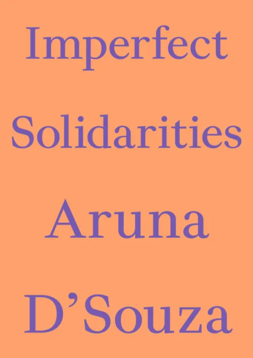 Cover Aruna D’Souza – Imperfect Solidarities Cover Aruna D’Souza – Imperfect Solidarities