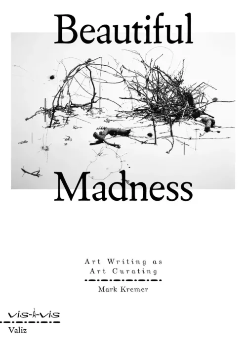 Cover Beautiful Madness. Art Writing as Art Curating