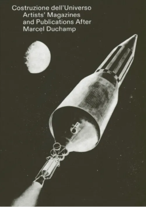 Cover Construction of the Universe – Artists’ Magazines and Publications After Marcel Duchamp Cover Construction of the Universe – Artists’ Magazines and Publications After Marcel Duchamp