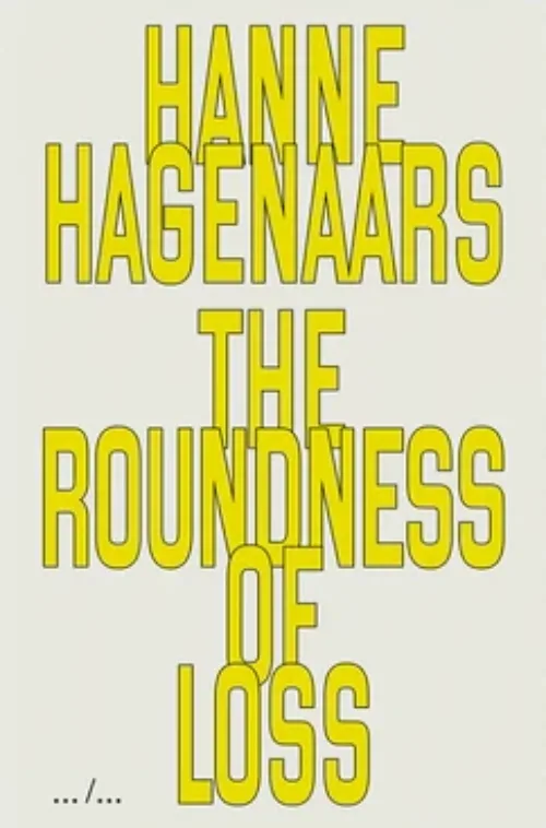 Cover Hanne Hagenaars – The roundness of loss
