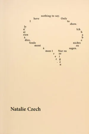 Image of Je n’ai rien à dire. Seulement à montrer. / Ich habe nichts zu sagen. Nur zu zeigen. / I have nothing to say. Only to show.