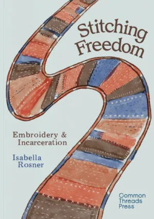 Image of Stitching Freedom - Embroidery and Incarceration