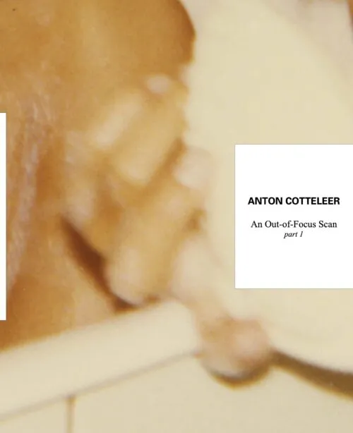 Cover Anton Cotteleer – An Out-of-Focus Scan, part 1
