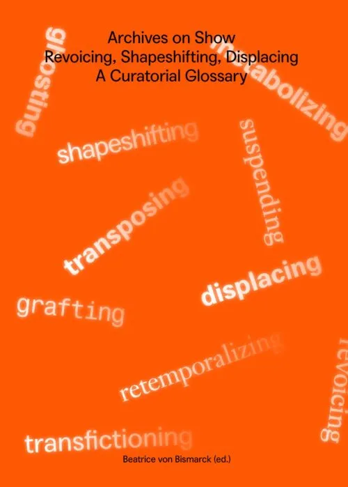 Cover Archives on Show – Revoicing, Shapeshifting, Displacing – A Curatorial Glossary