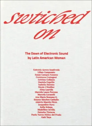 Image of Switched On – The Dawn of Electronic Sound by Latin American Women