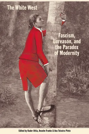 Image of The White West - Fascism, Unreason, and the Paradox of Modernity