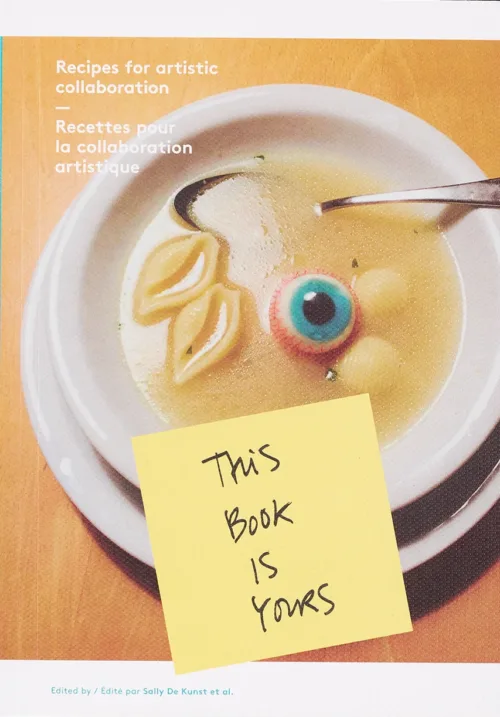Cover This Book is Yours. Recipes for artistic collaboration