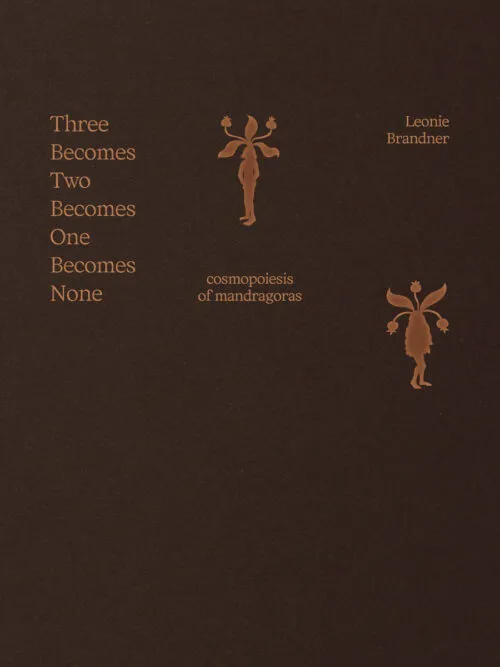Cover Three Becomes Two Becomes One Becomes None – cosmopoiesis of mandragoras Cover Three Becomes Two Becomes One Becomes None – cosmopoiesis of mandragoras