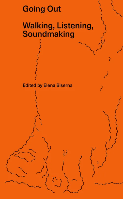 Cover Going Out – Walking, Listening, Soundmaking Cover Going Out – Walking, Listening, Soundmaking