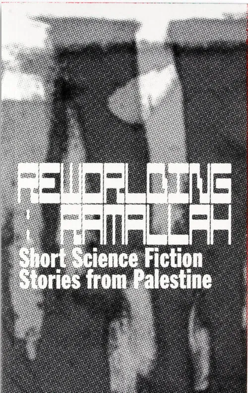 Cover Reworlding Ramallah: short science fiction stories from Palestine