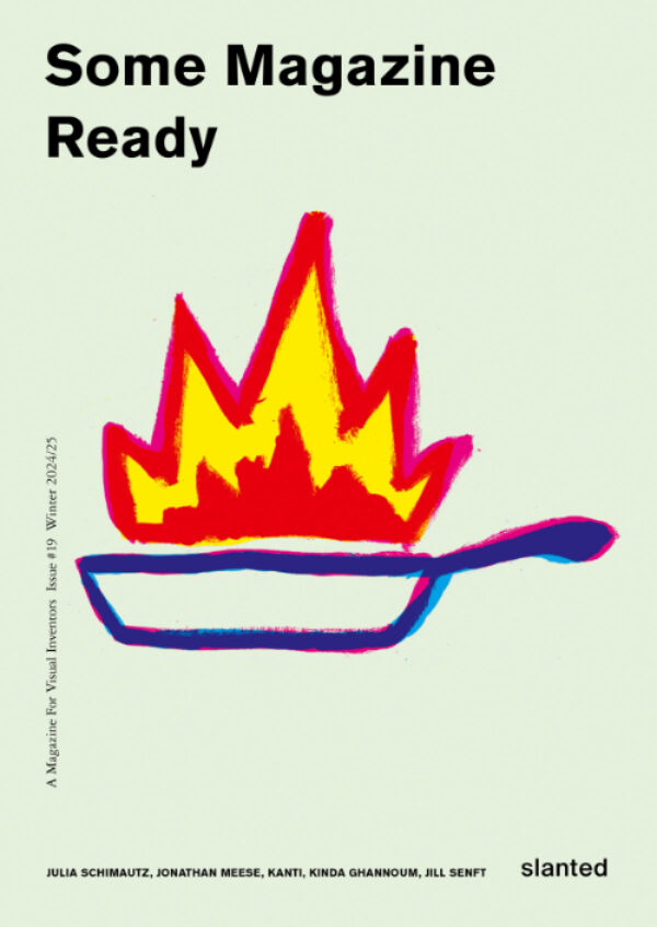 Some Magazine #19: Ready. Published by Slanted Publishers, 2024 Some Magazine #19: Ready. Published by Slanted Publishers, 2024