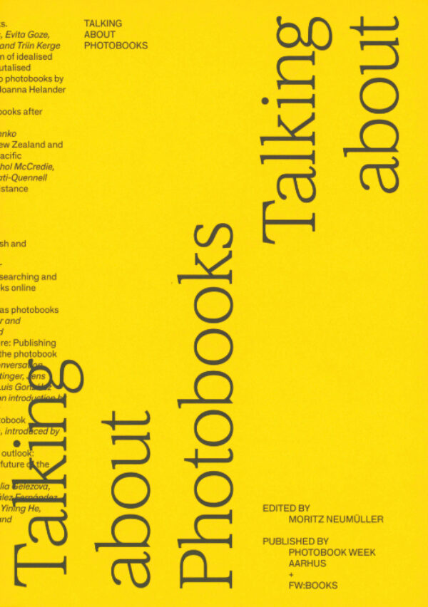 Talking about Photobooks by Moritz Neumüller (eds). Published by Fw:Books, 2024