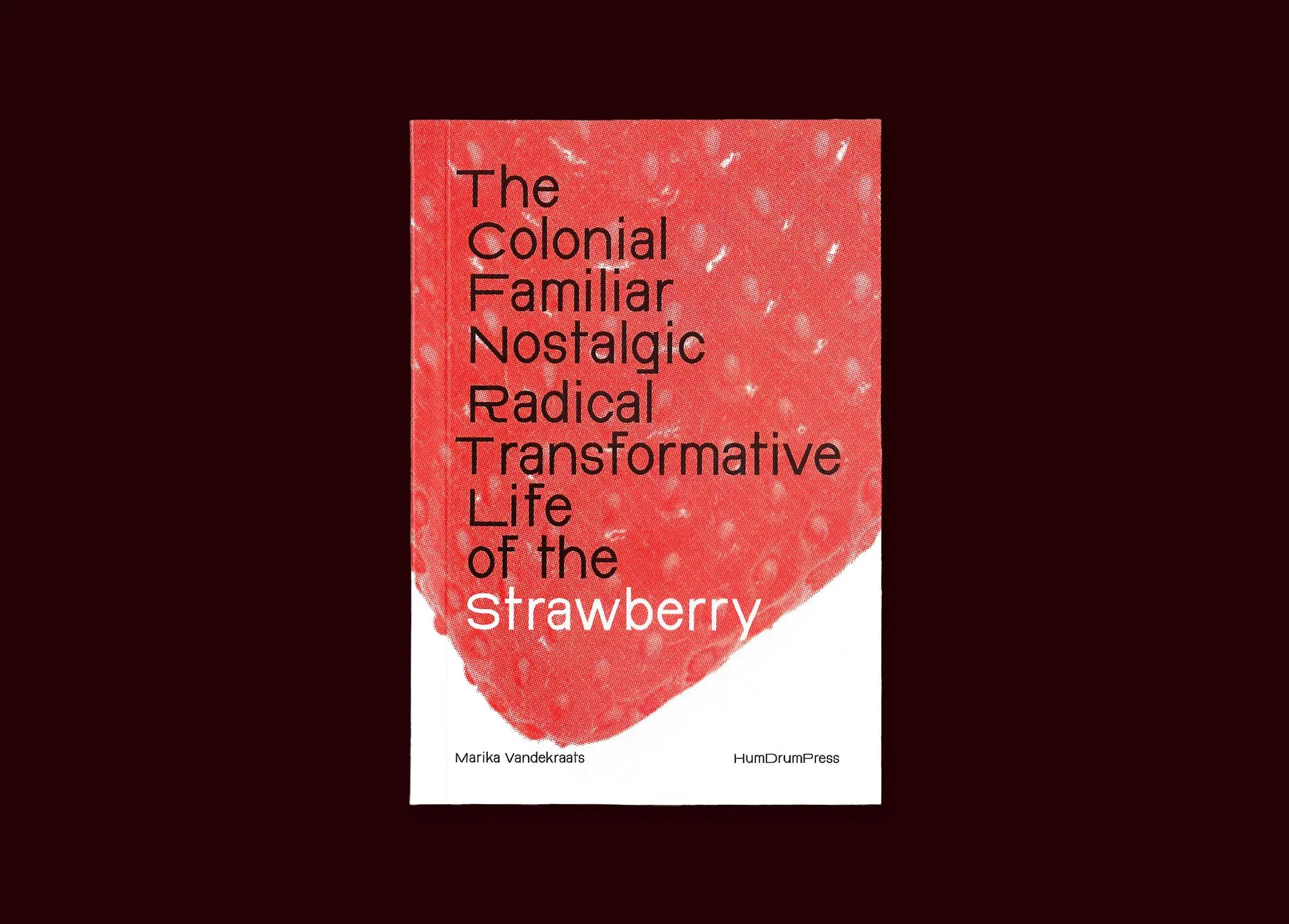 Image of The Colonial, Familiar, Nostalgic, Radical, Transformative Life of the Strawberry