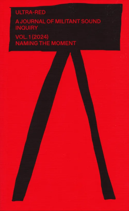 Cover ULTRA-RED: A Journal of Militant Sound Inquiry Cover ULTRA-RED: A Journal of Militant Sound Inquiry