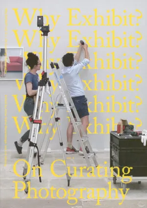 Image of Why Exhibit? vol. 2 - On Curating Photography