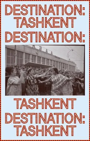 Image of Destination: Tashkent - Experiences of Cinematic Internationalism