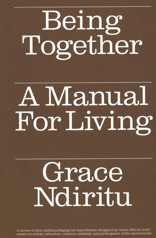 Cover Grace Ndiritu – Being Together: A Manual for Living