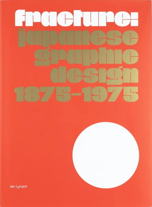 Cover Ian Lynam – Fracture: Japanese Graphic Design 1875–1975