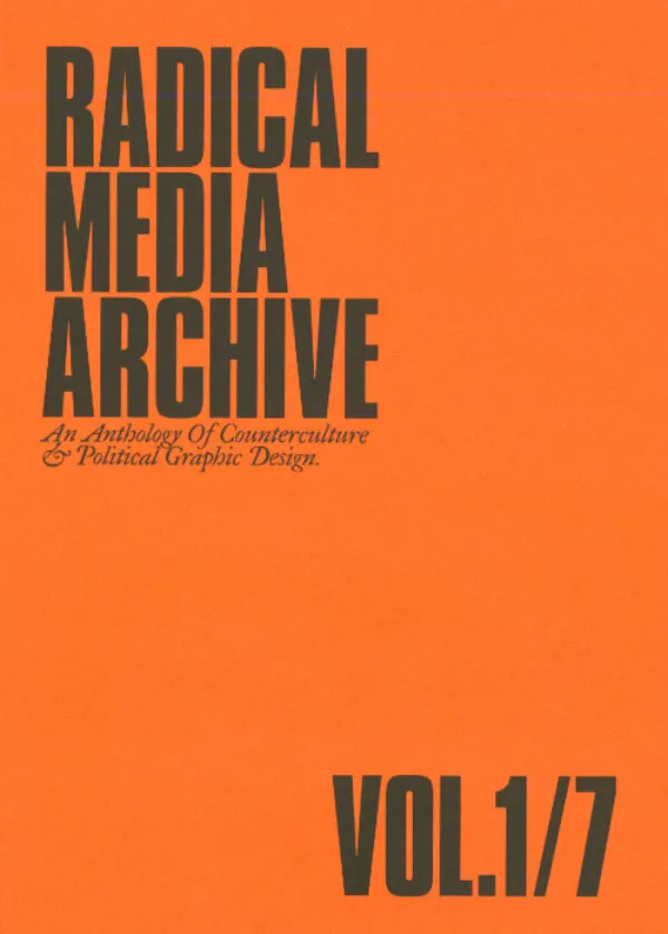 Radical Media Archive Vol. 1/7. An Anthology of Counterculture & Political Graphic Design by R. Touhami, E. Shahidi, T. Le Provost (eds). Published by Permanent Files, 2025