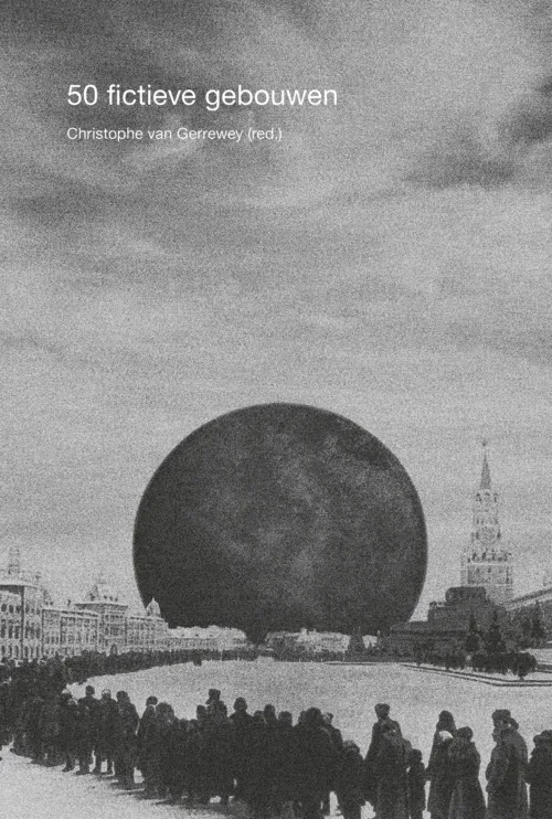 Cover Christophe van Gerrewey – 50 fictieve gebouwen