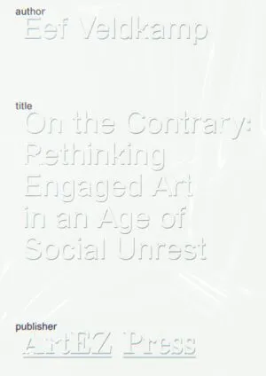 Image of On the Contrary: Rethinking Engaged Art in an Age of Social Unrest