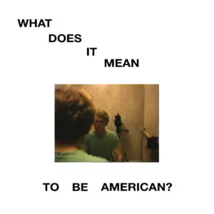 Image of What Does It Mean To Be American?