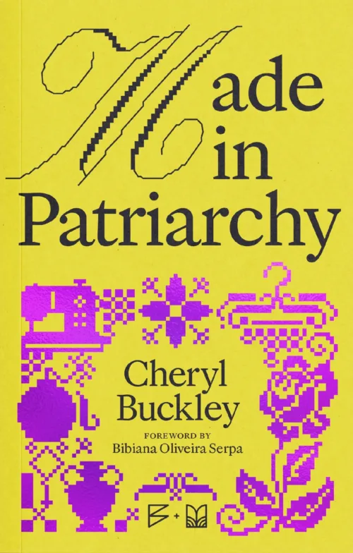 Made in Patriarchy by Cheryl Buckley. Published by Bikini Books, 2025