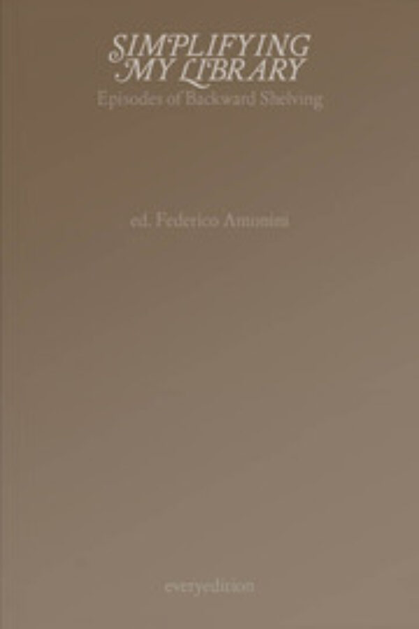 Simplifying My Library by Federico Antonini. Published by Everyedition, 2021