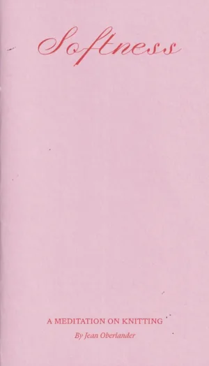 Image of Softness: A Meditation on Knitting