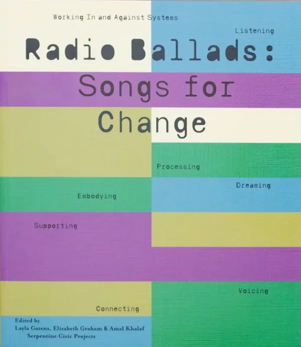 Radio Ballads: Songs for Change by Layla Gatens; Elizabeth Graham; Amal Khalaf (eds). Published by K. Verlag, 2025 Radio Ballads: Songs for Change by Layla Gatens; Elizabeth Graham; Amal Khalaf (eds). Published by K. Verlag, 2025