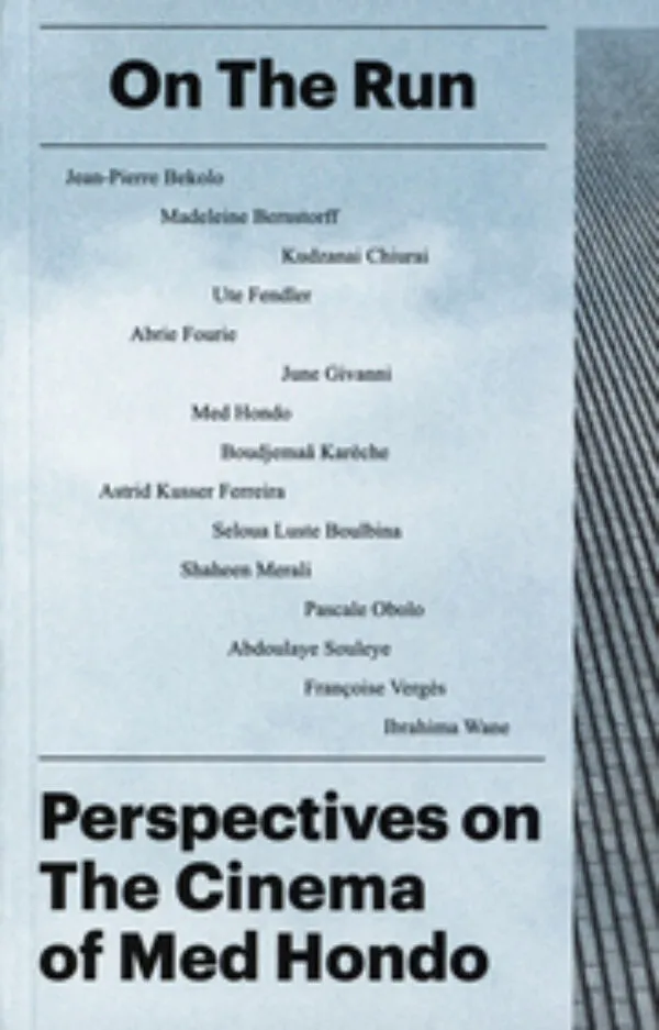 On The Run - Perspectives On The Cinema Of Med Hondo by M-H. Gutberlet, B. Kuster (eds). Published by Archive Books, 2021