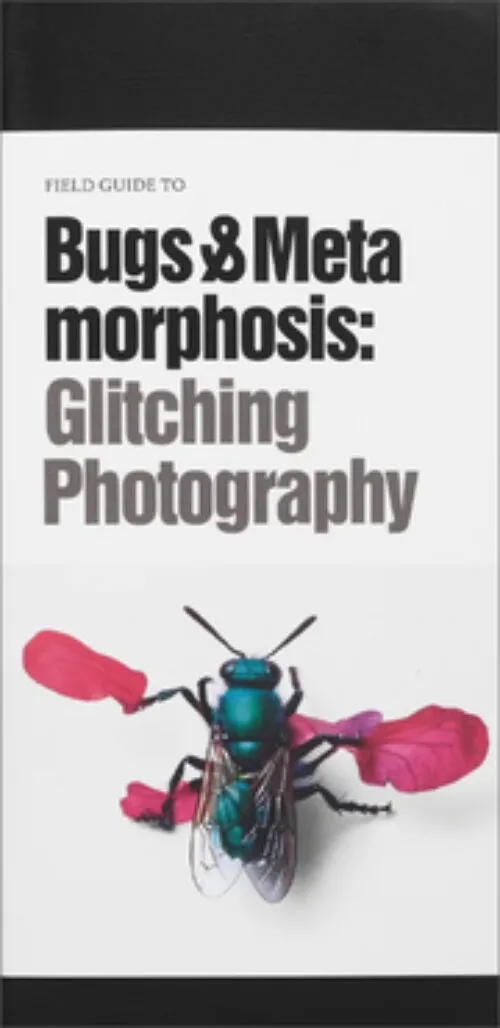 Cover Nina Mangalanayagam, Louise Wolthers eds – Field Guide to Bugs & Metamorphosis: Glitching Photography