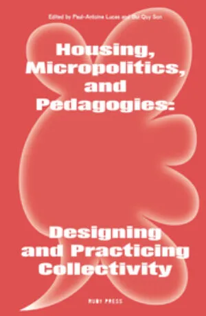Image of Housing, Micropolitics, and Pedagogies: Designing and Practicing Collectivity