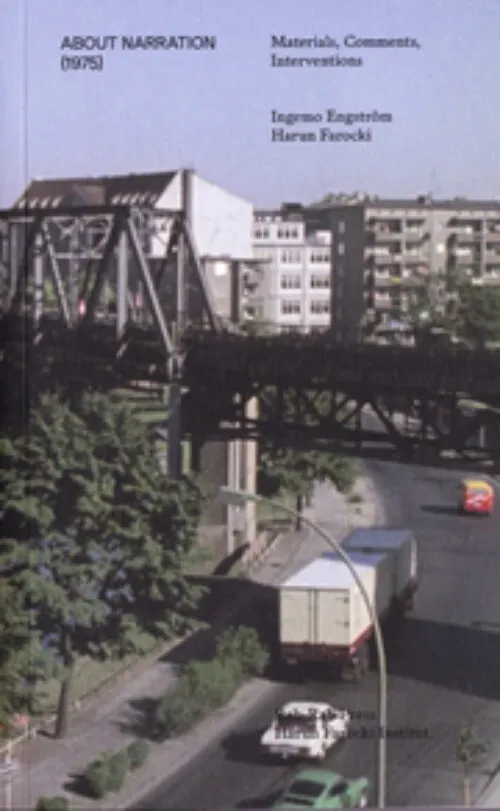 Cover Sezgin Boynik; Tom Holert eds. – Ingemo Engstrom | Harun Farocki – About Narration