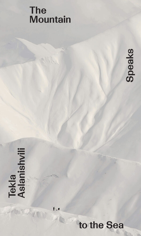The Mountain Speaks to the Sea by Tekla Aslanishvili. Published by Onomatopee, 2025