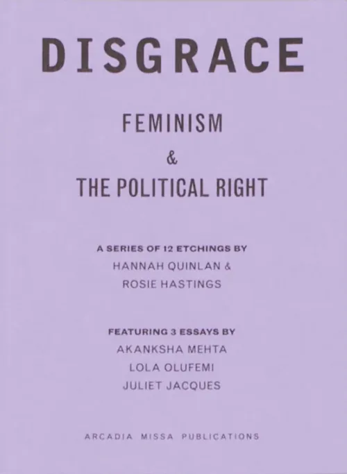 Cover Akanksha Mehta, Lola Olufemi, Juliet Jacques – Disgrace: Feminism and the Political Right