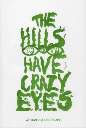 Image of Anna McCarthy: The Hills Have Crazy Eyes – Woman in a Landscape