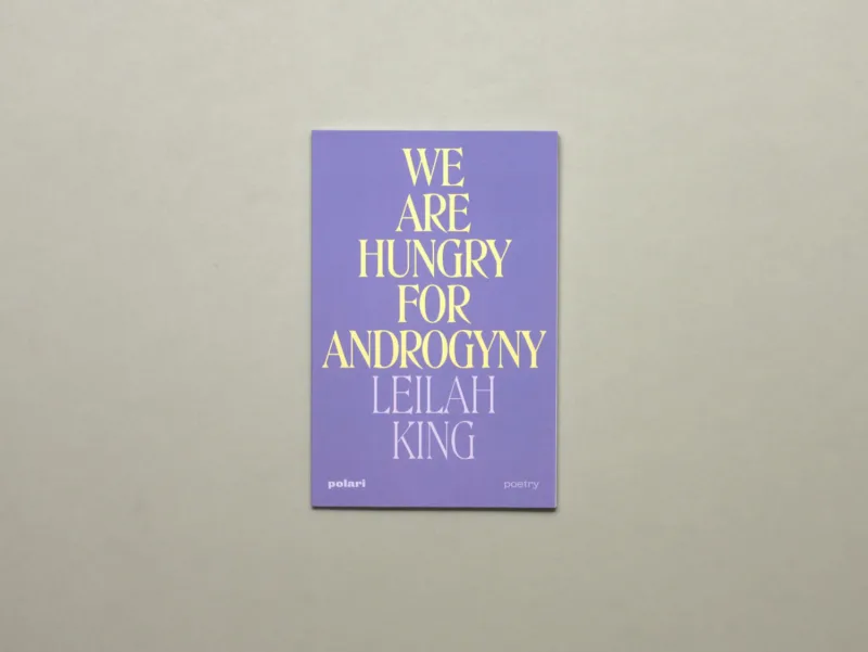 Image of Leilah King – We are Hungry for Androgyny Image of Leilah King – We are Hungry for Androgyny