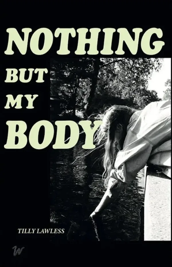 Nothing But My Body by Tilly Lawless . Published by Worms, 2022