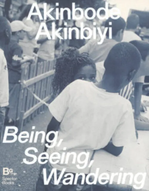 Cover Akinbode Akinbiyi – Being, Seeing, Wandering