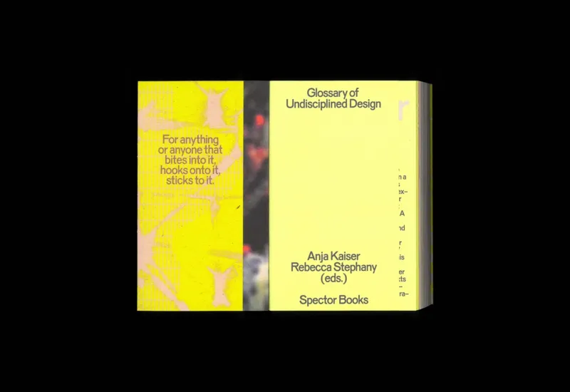 Image of Anja Kaiser, Rebecca Stephany – Glossary of Undisciplined Design