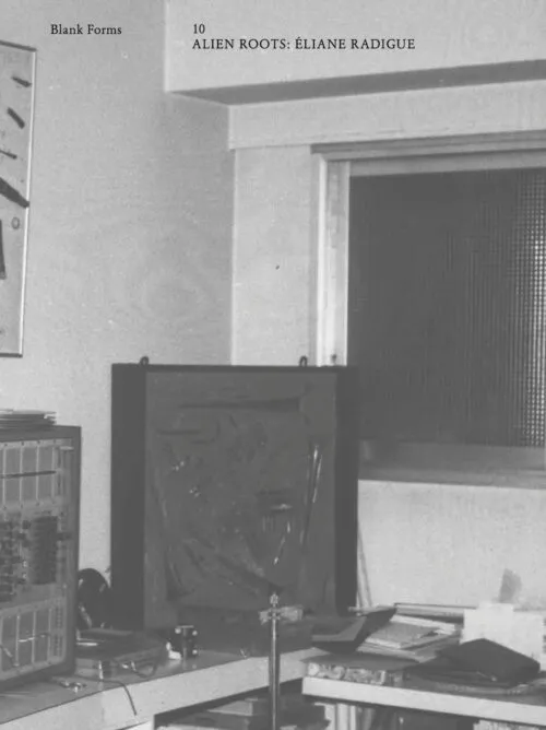 Cover Blank Forms 10 – Éliane Radigue: Alien Roots