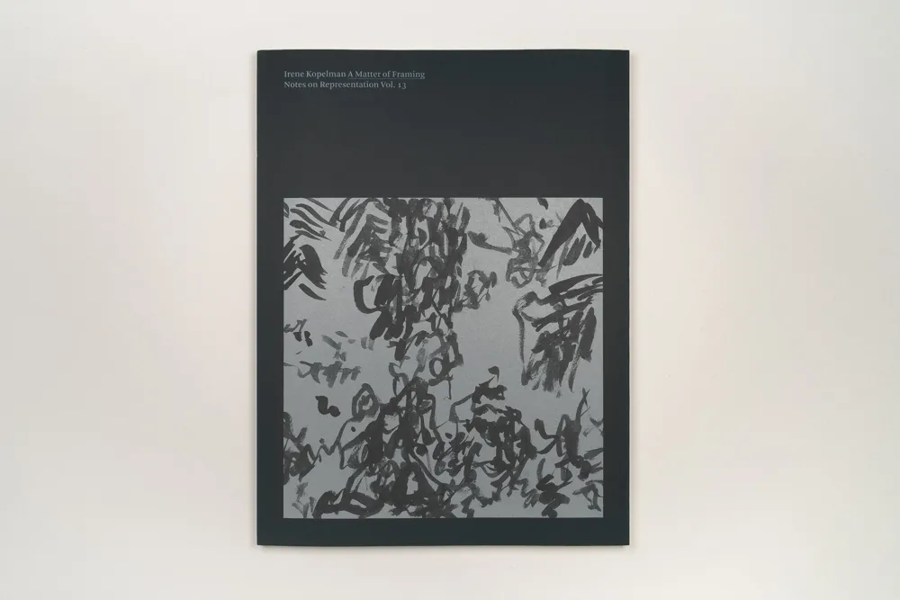 Image of Irene Kopelman – A Matter of Framing. Notes on Representation Vol. 13