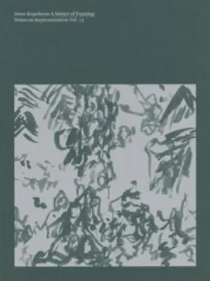 A Matter of Framing. Notes on Representation Vol. 13